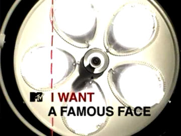 MTV – I Want A Famous Face