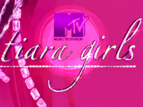 MTV – TIARA GIRLS